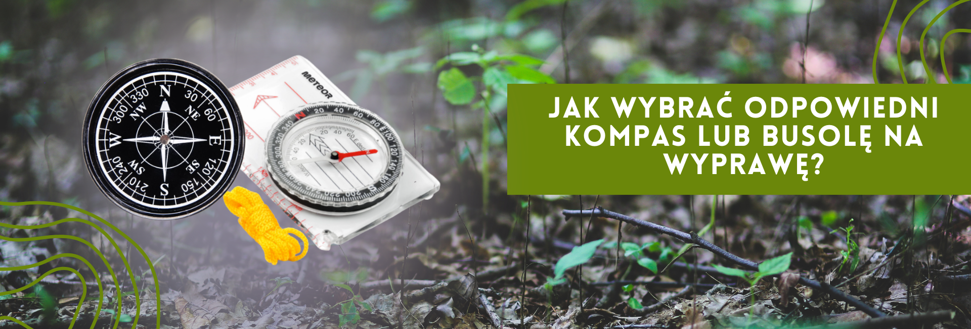 Jak wybrać odpowiedni kompas lub busolę na wyprawę?